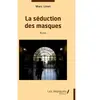 Les Impliqués La séduction des masques