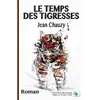 Le temps des tigresses - Jean Chauzy - Douro - broché - Roman broché