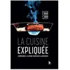 B.p.i. La Cuisine Expliquée - Comprendre La Cuisine Pour Mieux La Maîtriser
