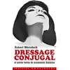 La Musardine Dressage conjugal - Et autres textes de soumission féminine