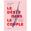 La Musardine Eds Le désir dans le couple : comment gérer le décalage d'envie sexuelle sur la durée