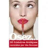 La Musardine Eds Osez 20 histoires érotiques racontées par des femmes