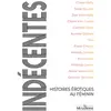 La Musardine Eds Indécentes - Histoires érotiques au féminin