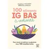 Thierry Souccar Eds 100 Aliments IG bas à volonté Nouvelle édition