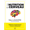 Thierry Souccar Eds La nutrition du cerveau - ameliorez vos performances, freinez le vieillissemen