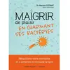 Thierry Souccar Eds Maigrir de plaisir en charmant ses bactéries