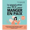 Thierry Souccar Eds Le grand cahier des tcc pour manger en paix