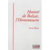 La Simarre Honoré de Balzac: l'Hommoeuvre: (Essai qui propose une relecture de l'ensemble de l'oeuvre d'Honoré de Balzac)