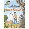 Plume De Carotte Eds Découvre le langage des animaux avec Nicolas Mathevon