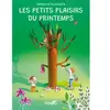 Editions Plume de Carotte Les petits plaisirs du printemps