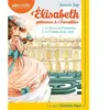 Audiolib Elisabeth Princesse à Versailles 1 - Le Secret de l'automate et 2 - Le Cadeau de la reine
