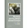Le Bec En L'air Eds Ma Mère Ne M'a Jamais Donné La Main