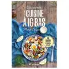 Terre Vivante Les secrets de la cuisine à IG bas - Nouvelle édition
