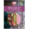 Terre Vivante Editions Bons gâteaux tout simples... Mais qui en jettent !