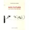 Le Mot Et Le Reste Nos futurs - un conte post-retro