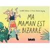 Ville Brule Eds La Ma maman est bizarre