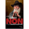 Actes Sud Jeunesse James Randi : "Non à la manipulation"