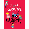 Actes Sud Jeunesse De la graine à l'assiette