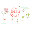 Actes Sud Jeunesse C'est beau la vie !