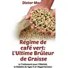 Régime de café vert : l'ultime brûleur de graisse Dieter Mann