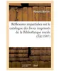 Réflexions impartiales sur le catalogue des livres imprimés de la Bibl...