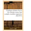 Catalogue d'objets d'art et de curiosité, armes, bois sculptés, objets...
