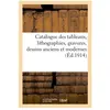 Catalogue des tableaux, lithographies, gravures, dessins anciens et mo...