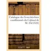 Catalogue Des Livres Très-Bien Conditionnés Du Cabinet De M.