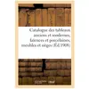 Catalogue des tableaux anciens et modernes..., faïences et porcelaines...