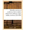 Hachette Bnf Meubles anciens et modernes, bois sculptés, objets d'art, tableaux, tapis, étoffes, tentures