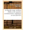 La légende rouge, synthèses d'idées et de caractères révolutionnaires,...
