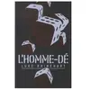 Aux Forges Vulcain L'Homme-dé - nouvelle édition collector