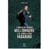 Paulsen Eds J'aurais pu devenir millionnaire, j'ai choisi d'être vagabond