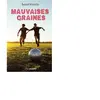 Sarbacane Mauvaises graines