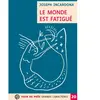 LE MONDE EST FATIGUE Joseph Incardona