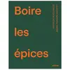 Eugen Ulmer Eds Boire les épices - Recettes de boissons délicieusement parfumées (Relié)