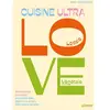 Ulmer La Cuisine Ultra Love - 60 Recettes Joyeuses Pour Être Bien Dans Son Corps, Bien Dans Sa Tête