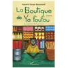 L'harmattan La boutique de Ya foufou