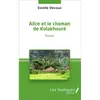 Les Impliqués Alice et le chaman de kolakhoure