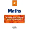 Ellipses Mathématiques - 250 exercices corrigés classés par compétences - 4e