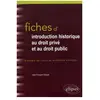Ellipses Fiches d'Introduction historique au droit privé et et au droit public