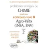 Ellipses Chimie. Problèmes corrigés posés au concours voie B Agro-Véto...