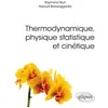 Ellipses Thermodynamique, physique statistique et cinétique