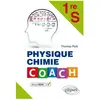 Ellipses Physique chimie coach 1re S : niveau facile Lydie Clolus, Grégory Ley