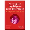 Ellipses 50 couples mythiques de la littérature, de l'Odyssée à Harry Potter