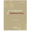 Ellipses Le vocabulaire de Merleau-Ponty