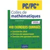 Ellipses Colles de mathématiques, PC, PC* : 410 exercices corrigés : nouveaux programmes !