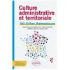 Ellipses Culture administrative et territoriale : 100 fiches thématiques