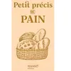 Petit précis du pain - Sidonie Pain - Mango - relié - Guide relié