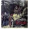 Dcl Eds Bandits de Corse Jean-Christophe Attard, Gabriel-Xavier Culioli